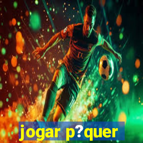 jogar p?quer