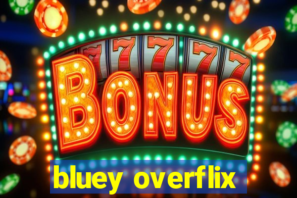 bluey overflix