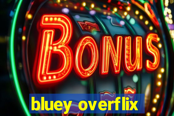 bluey overflix