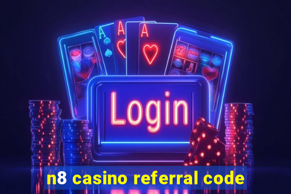 n8 casino referral code