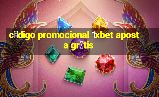 c贸digo promocional 1xbet aposta gr谩tis