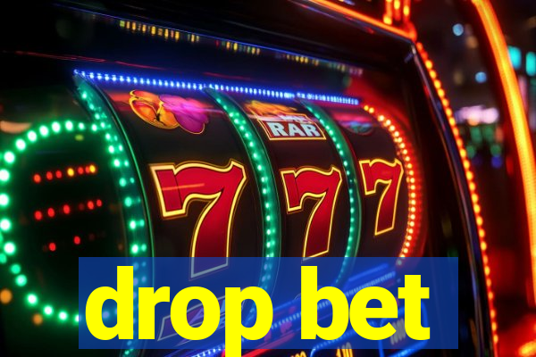 drop bet