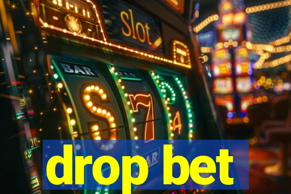 drop bet