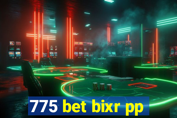 775 bet bixr pp