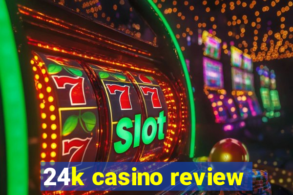 24k casino review