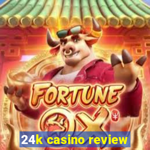 24k casino review