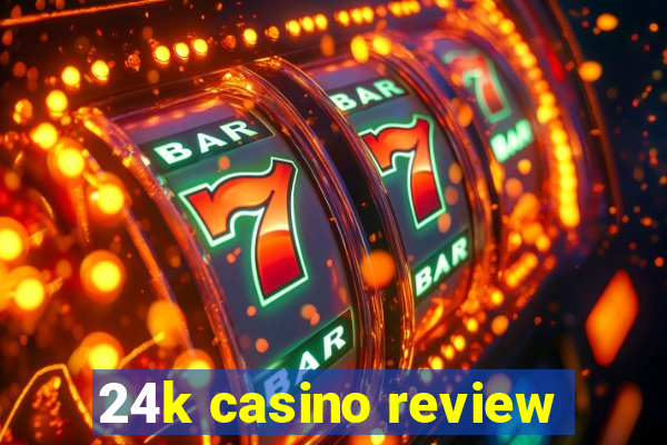 24k casino review