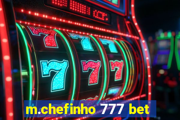 m.chefinho 777 bet