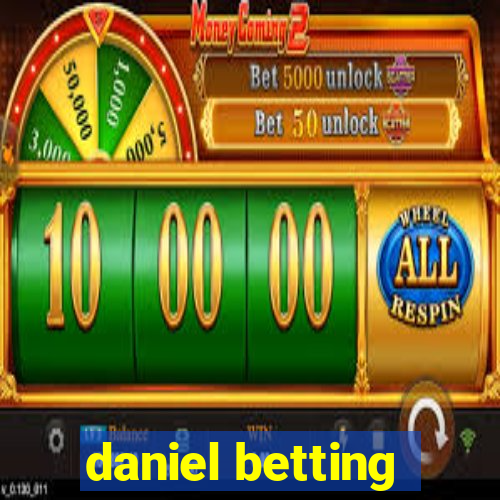 daniel betting