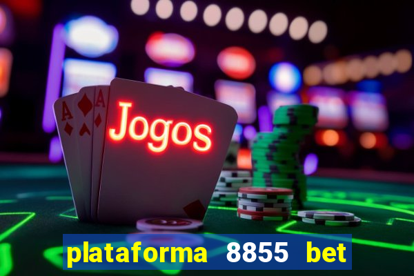 plataforma 8855 bet é confiável