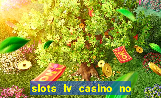 slots lv casino no deposit bonus