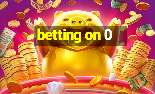 betting on 0