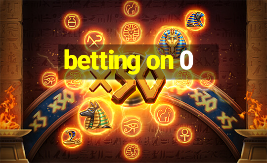 betting on 0