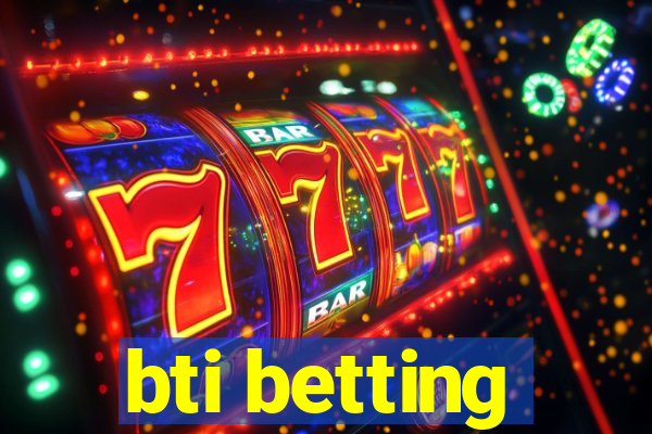 bti betting