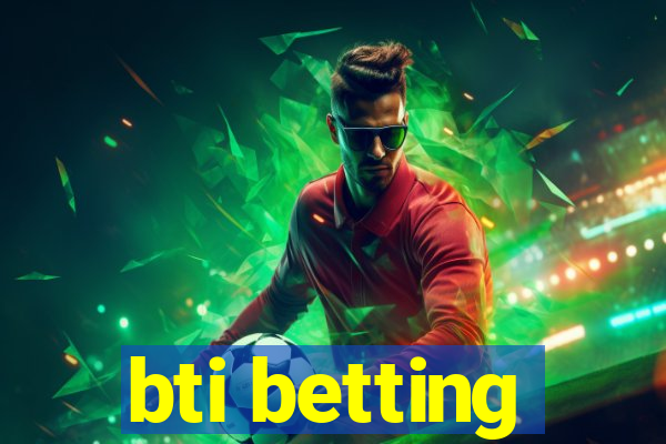 bti betting