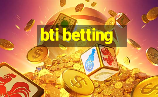 bti betting