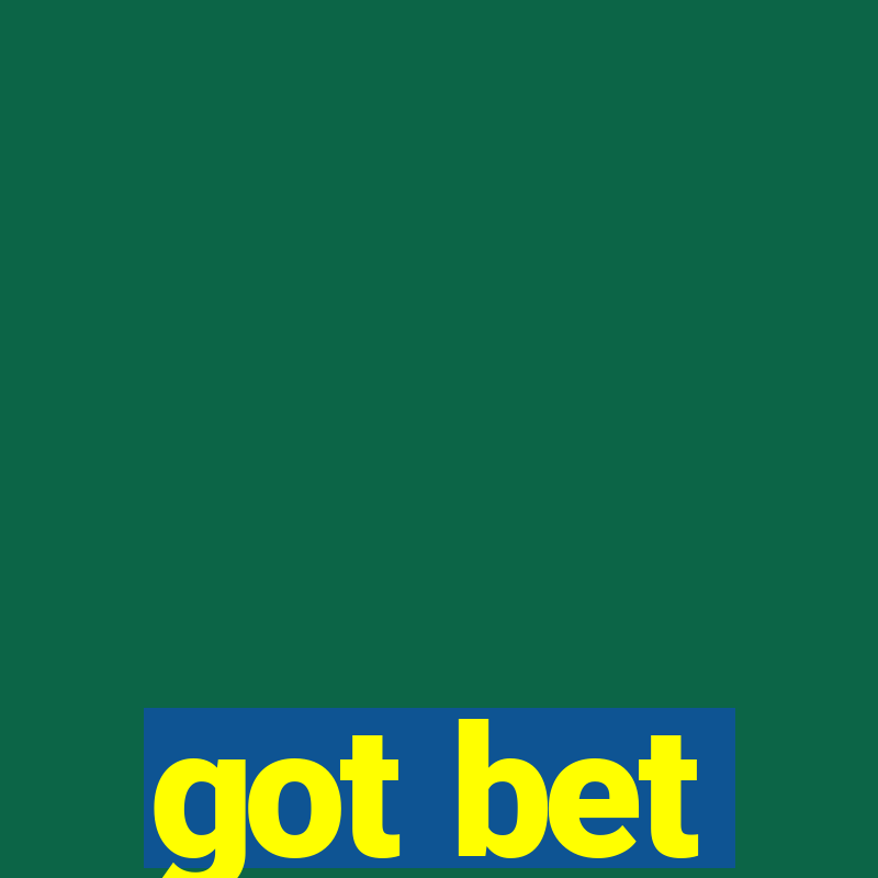 got bet