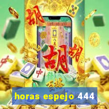 horas espejo 444