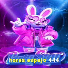 horas espejo 444