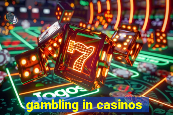 gambling in casinos