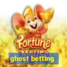 ghost betting