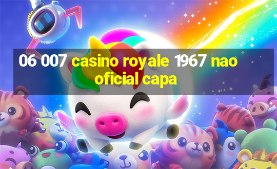 06 007 casino royale 1967 nao oficial capa