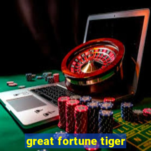 great fortune tiger