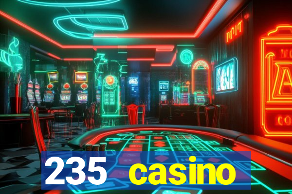 235 casino manchester opening times