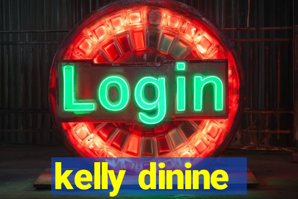 kelly dinine