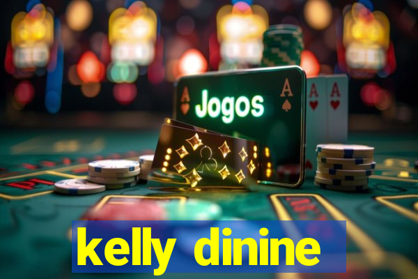 kelly dinine