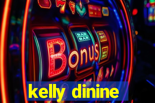 kelly dinine