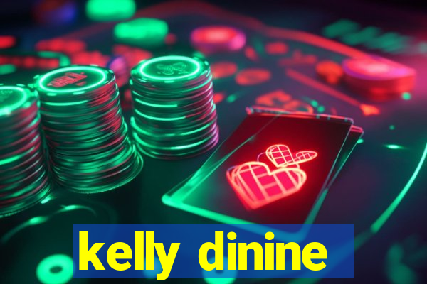 kelly dinine