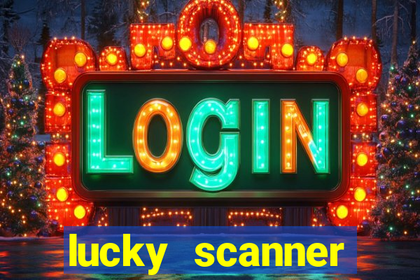 lucky scanner ganhar dinheiro