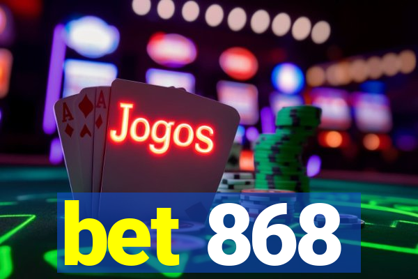 bet 868