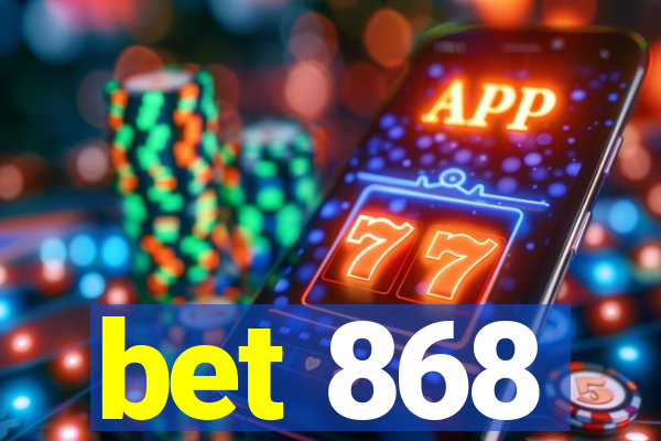 bet 868