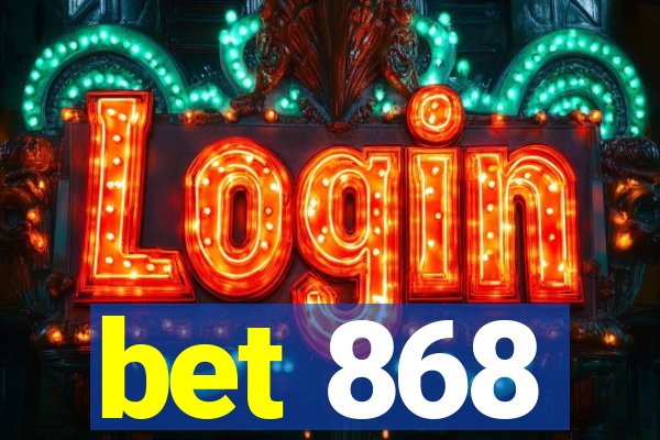 bet 868