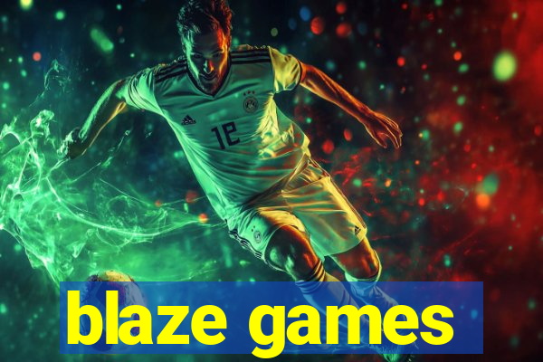 blaze games