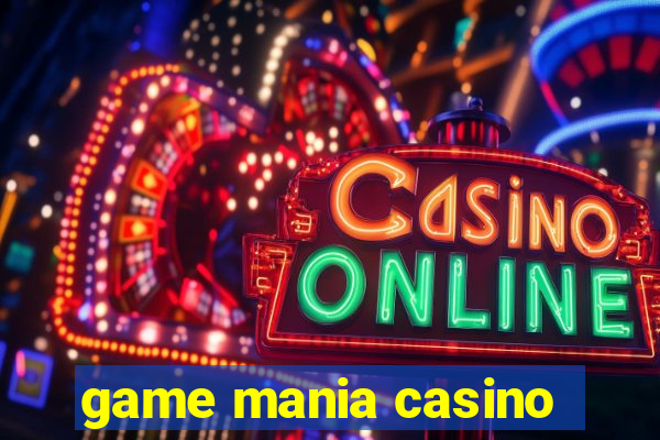 game mania casino