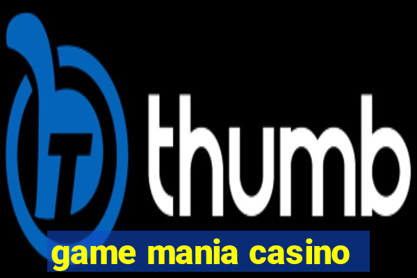 game mania casino