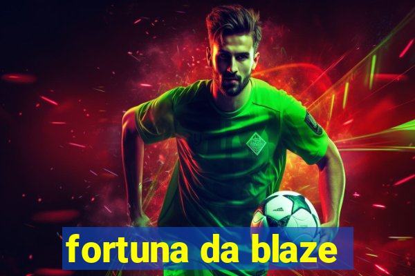 fortuna da blaze