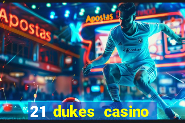 21 dukes casino mobile app