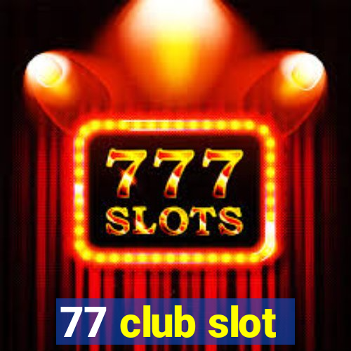 77 club slot