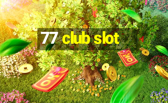 77 club slot