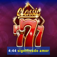 4:44 significado amor