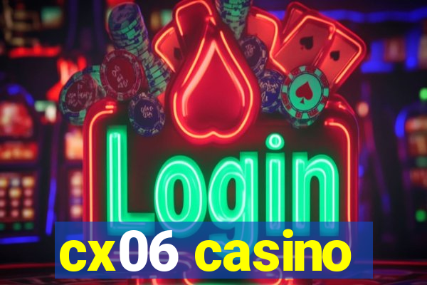 cx06 casino