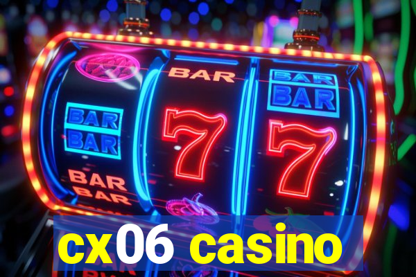 cx06 casino