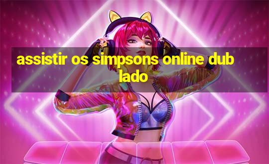 assistir os simpsons online dublado