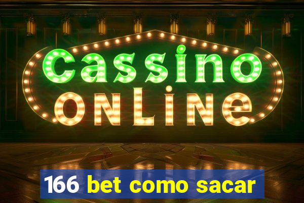 166 bet como sacar