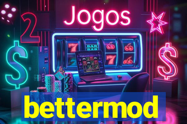 bettermod