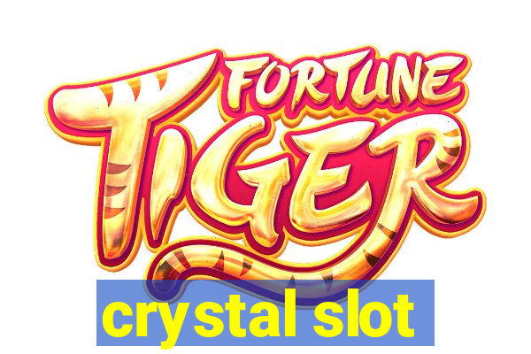 crystal slot